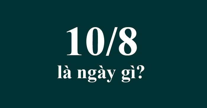 10-8 là ngày gì