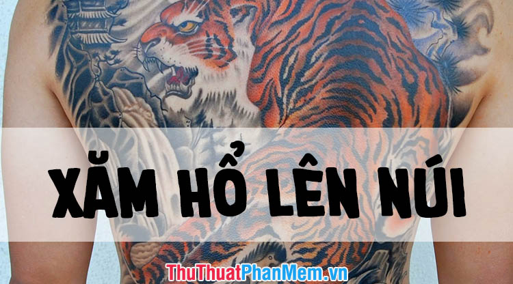 50+ Hình xăm Hổ lên núi đẹp nhất