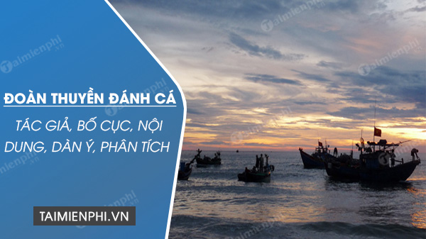 bai tho doan thuyen danh ca tac gia hoan canh sang tac noi dung dan y phan tich