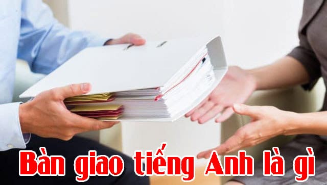 Bàn giao tiếng Anh là gì