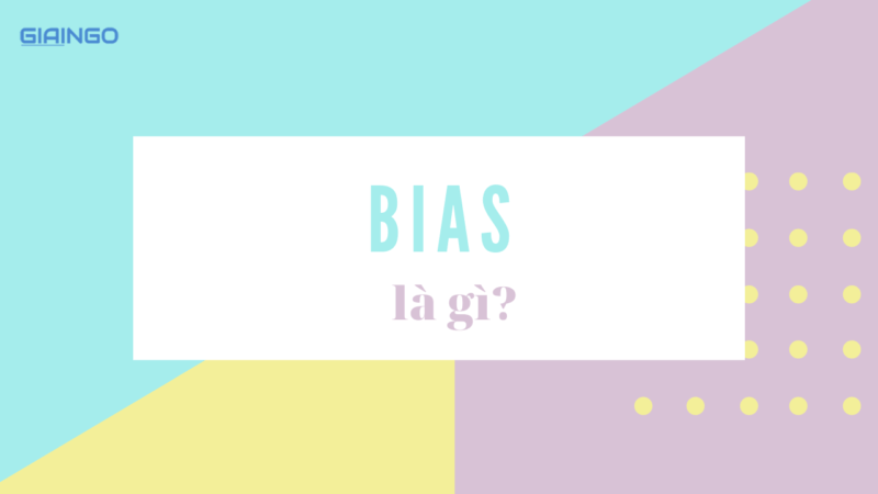 Bias là gì?