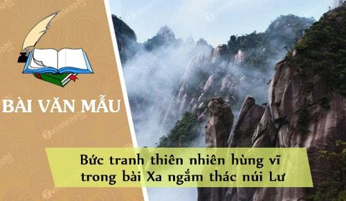 buc tranh thien nhien hung vi trong bai xa ngam thac nui lu