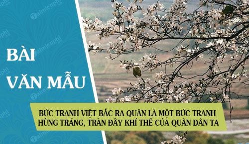 buc tranh viet bac ra quan la mot buc tranh hung trang tran day khi the chien thang cua quan dan ta