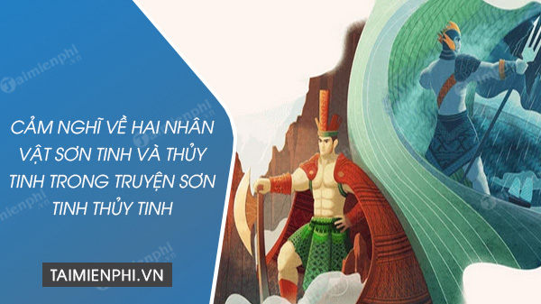 cam nghi ve hai nhan vat son tinh va thuy tinh trong truyen son tinh thuy tinh