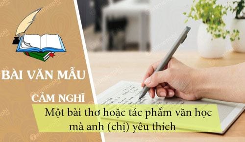 cam nghi ve mot bai tho hoac tac pham van hoc ma anh chi yeu thich