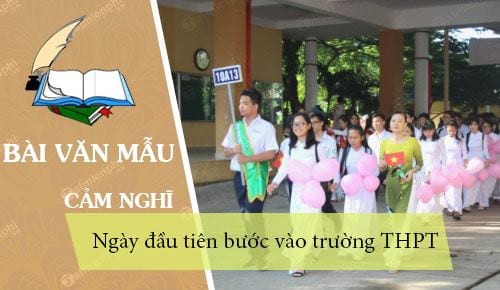 cam nghi ve ngay dau tien buoc vao truong thpt