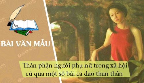 cam nghi ve than phan nguoi phu nu trong xa hoi cu qua mot so bai ca dao than than