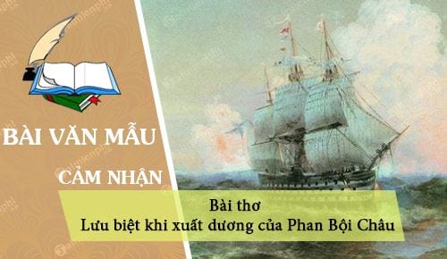 cam nhan bai tho luu biet khi xuat duong cua phan boi chau