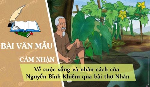 cam nhan ve cuoc song va nhan cach cua nguyen binh khiem qua bai tho nhan