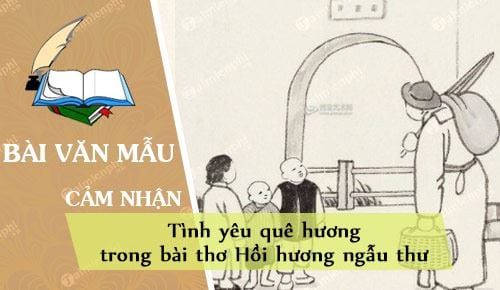 cam nhan ve tinh yeu que huong trong bai tho hoi huong ngau thu