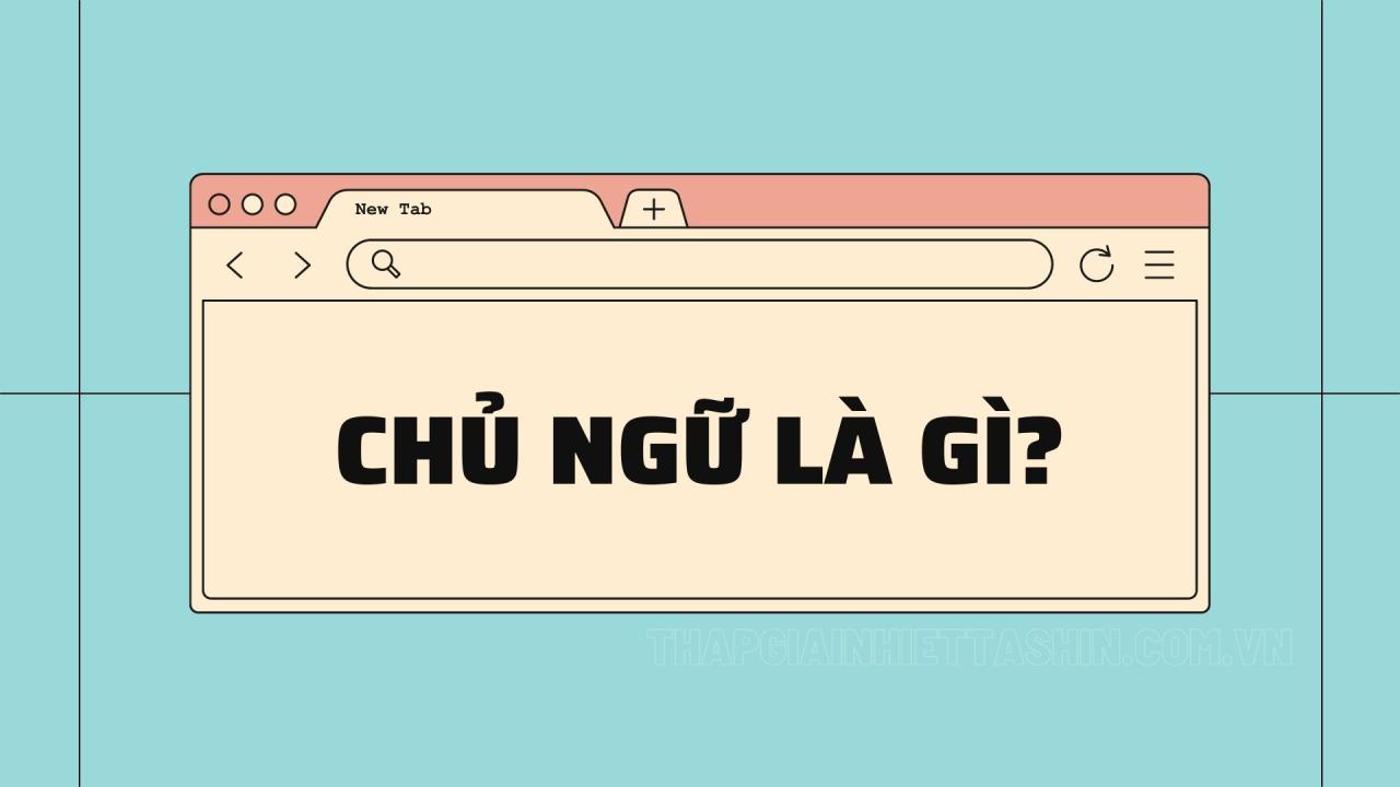 Chủ ngữ là gì?