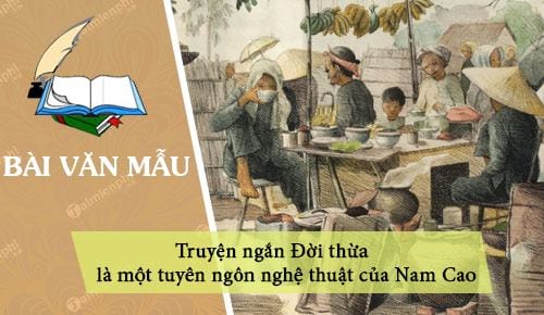 co y kien cho rang truyen ngan doi thua la mot tuyen ngon nghe thuat cua nam cao hay giai thich va chung minh y kien tren