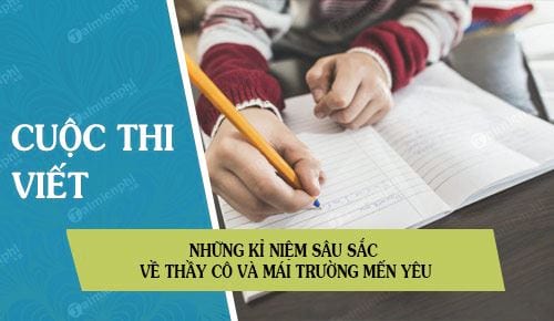 cuoc thi viet ve nhung ki niem sau sac ve thay co va mai truong men yeu