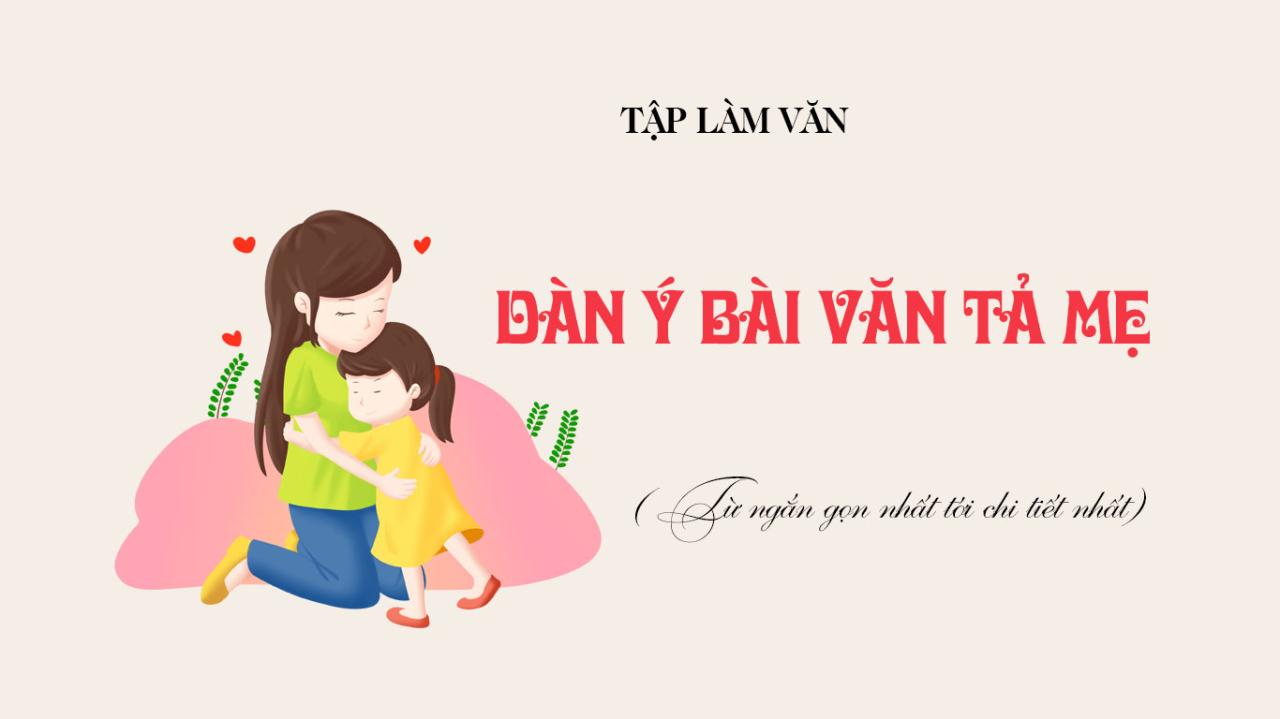 Lập dàn ý bài văn tả mẹ lớp 5, 6 hay nhất (18 Mẫu)