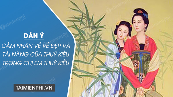 dan y cam nhan ve dep va tai nang cua thuy kieu trong chi em thuy kieu