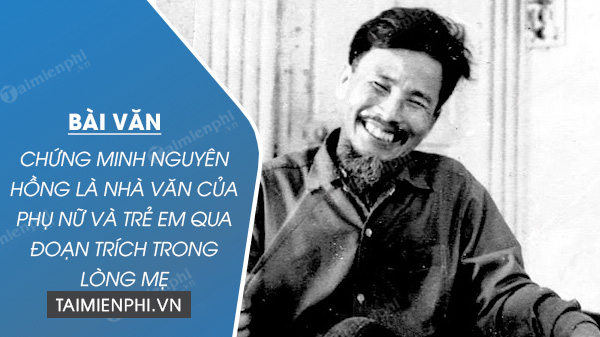 dan y chung minh nguyen hong la nha van cua phu nu va tre em qua doan trich trong long me