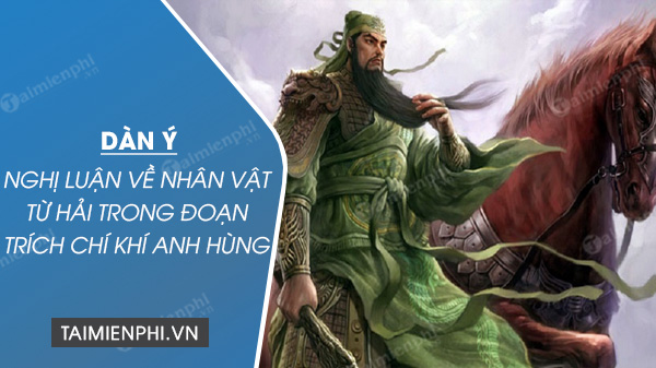 dan-y-nghi-luan-ve-nhan-vat-tu-hai-trong-doan-trich-chi-khi-anh-hung dan y nghi luan ve nhan vat tu hai trong doan trich chi khi anh hung