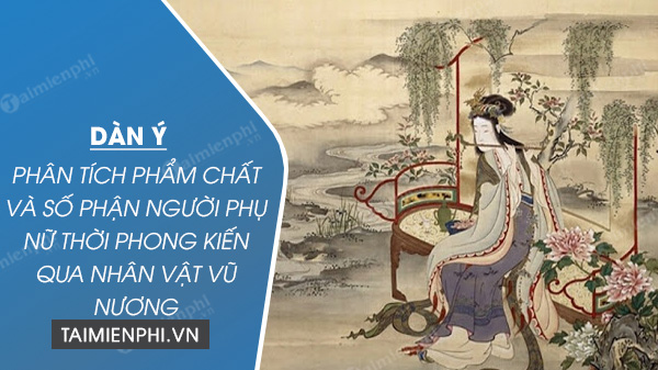 dan y phan tich pham chat va so phan nguoi phu nu phong kien qua nhan vat vu nuong