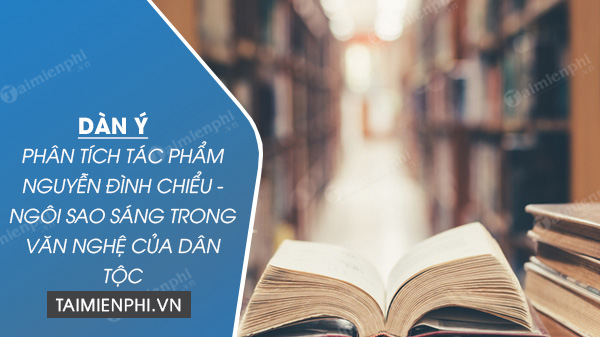 dan y phan tich nguyen dinh chieu ngoi sao sang tren bau troi van nghe