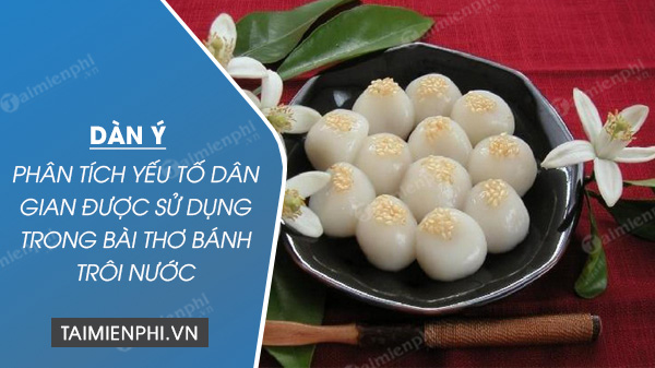 dan y phan tich yeu to dan gian duoc su dung trong bai tho banh troi nuoc