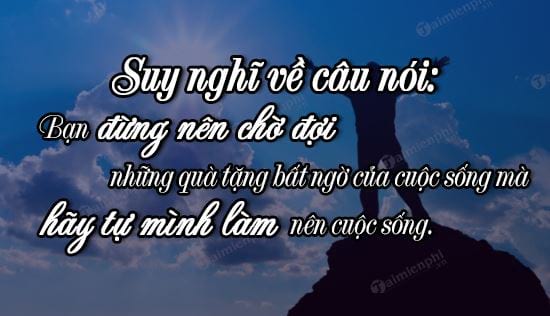 dan y suy nghi ve cau noi ban dung nen cho doi nhung bat ngo cua cuoc song