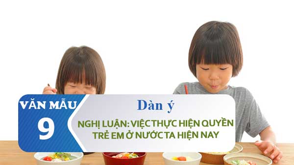 Dàn ý nghị luận về việc thực hiện quyền trẻ em ở nước ta hiện nay