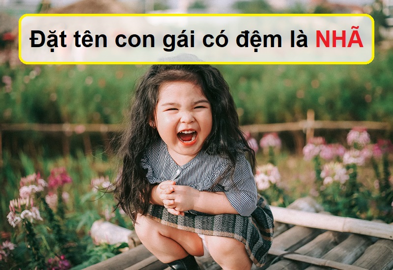 Cách đặt tên con gái có đệm là Nhã, cách đặt tên con lót chữ Nhã