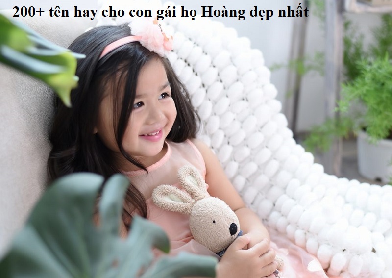 Đặt tên hay cho con gái họ Hoàng độc đáo & ý nghĩa nhất