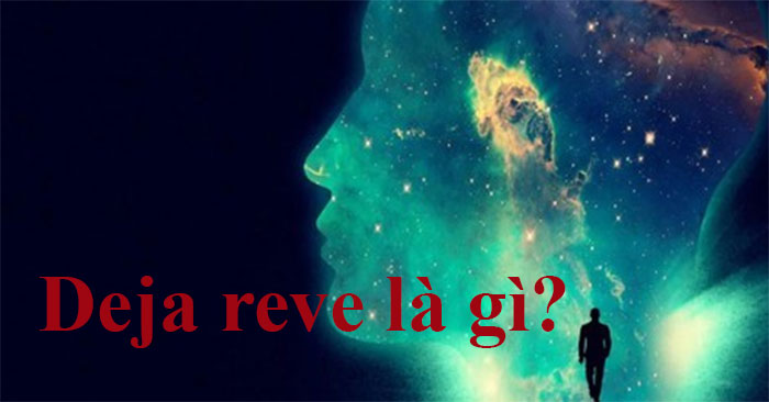 Deja Reve là gì?