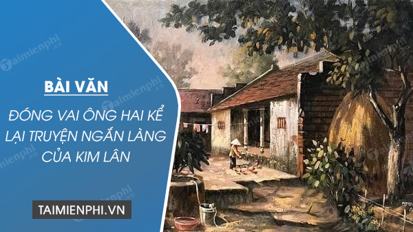 dong vai ong hai ke lai truyen ngan lang cua kim lan