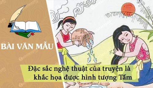 em hieu gi nhan dinh dac sac nghe thuat cua truyen la khac hoa duoc hinh tuong tam co su phat trien ve tinh cach