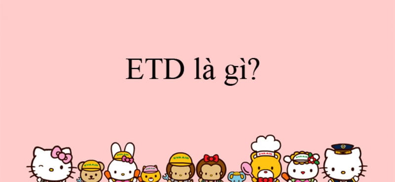 ETD là gì?