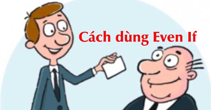 Cách dùng Even If