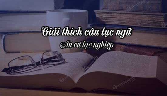 giai thich cau tuc ngu an cu lac nghiep