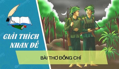 giai thich nhan de bai tho dong chi