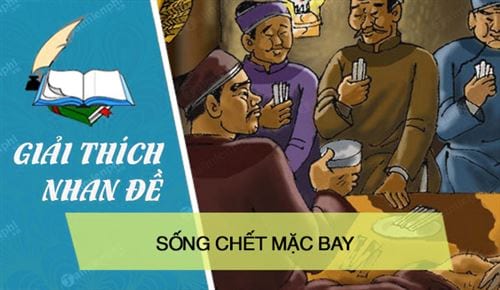 giai thich nhan de song chet mac bay