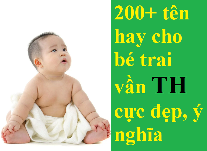 Gợi ý tên hay cho con trai vần TH đẹp, ý nghĩa nhất. Cách đặt tên cho bé trai vần TH