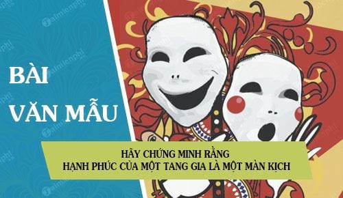 hay chung minh rang hanh phuc cua mot tang gia la mot man kich