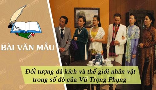 hay trinh bay doi tuong da kich va the gioi nhan vat trong so do cua vu trong phung