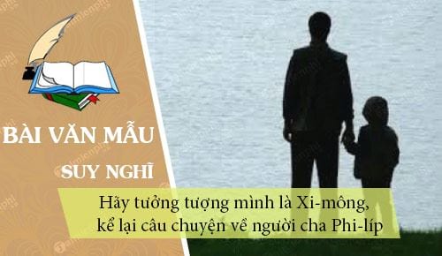 hay tuong tuong minh la xi mong ke lai cau chuyen ve nguoi cha phi lip