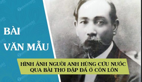 hinh anh nguoi anh hung cuu nuoc qua bai tho dap da o con lon