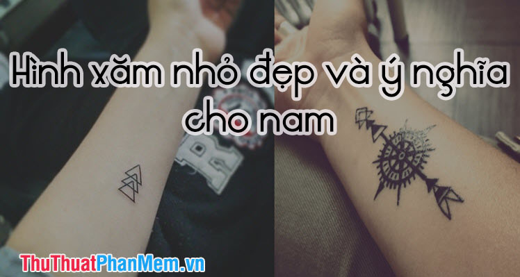 Hình xăm nhỏ đẹp và ý nghĩa cho nam