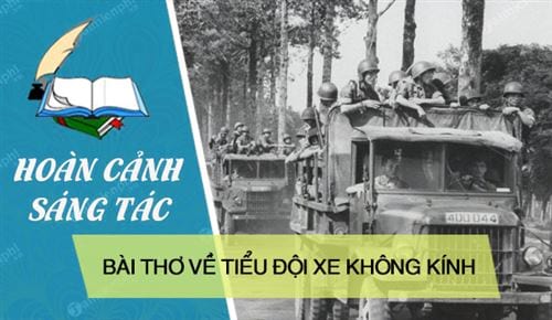 hoan canh sang tac bai tho bai tho ve tieu doi xe khong kinh