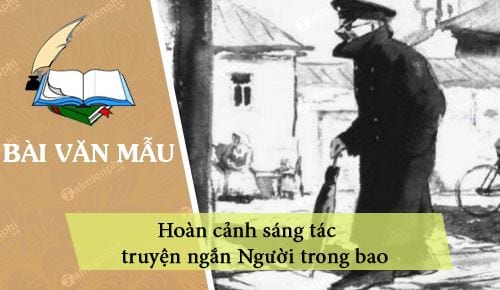 hoan canh sang tac truyen ngan nguoi trong bao