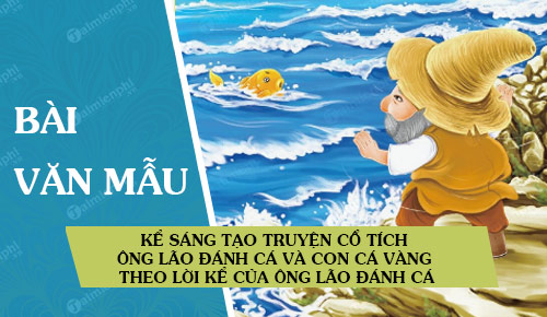 ke sang tao truyen co tich ong lao danh ca va con ca vang theo loi ke cua ong lao danh ca