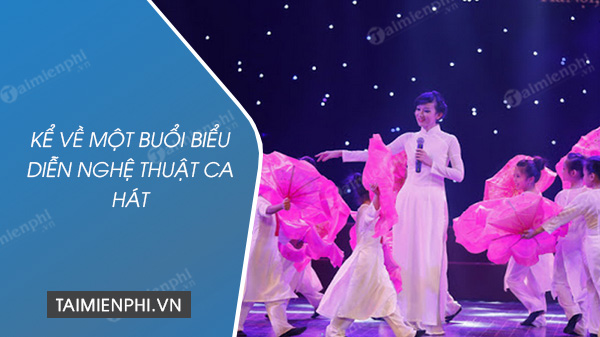 ke ve mot buoi bieu dien nghe thuat ca hat