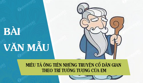 mieu ta ong tien nhung truyen co dan gian theo tri tuong tuong cua em