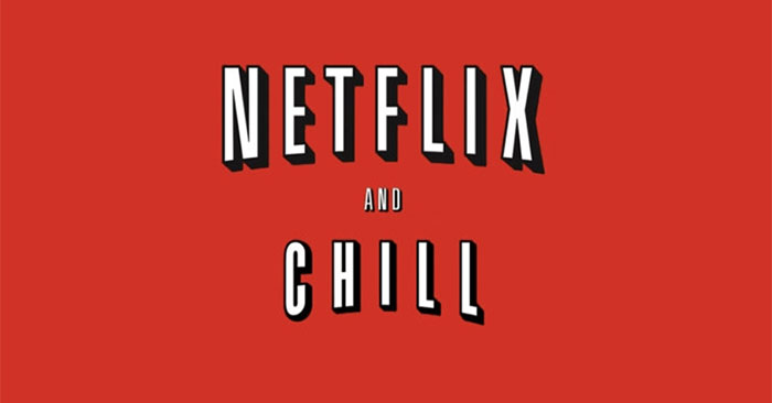 Netflix and Chill là gì?