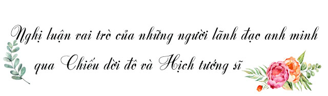 Nêu suy nghĩ của em về vai trò của những người lãnh đạo anh minh dựa vào các văn bản Chiếu dời đô và Hịch tướng sĩ