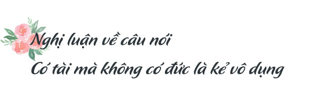 Nghị luận về câu nói Có tài mà không có đức là kẻ vô dụng lớp 8